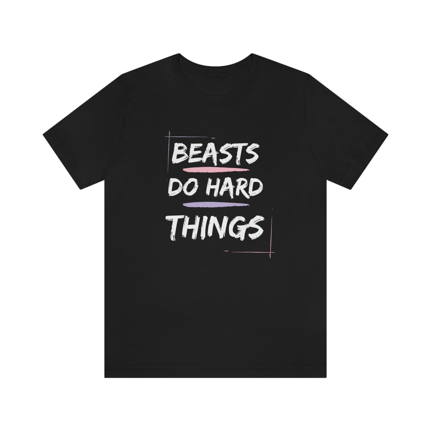Beasts Do Hard Things